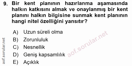 9. soru: Bir kent planının hazırlanma aşamasında halkın katkısını almak ve onaylanmış bir kent planını halkın bilgisine sunmak…