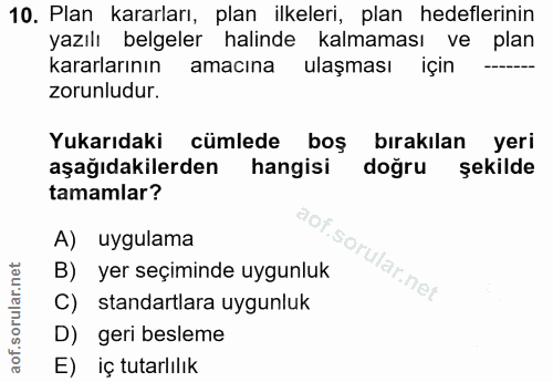 10. soru: Plan kararları, plan ilkeleri, plan hedeflerinin yazılı belgeler halinde kalmaması ve plan kararlarının amacına ulaşm…