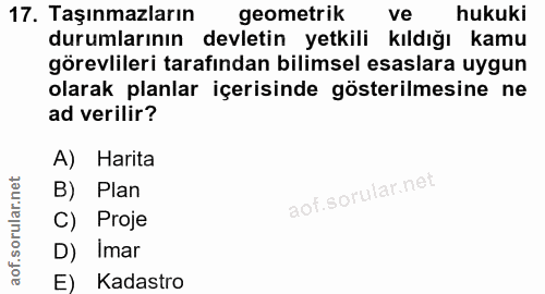 17. soru: Taşınmazların geometrik ve hukuki durumlarının devletin yetkili kıldığı kamu görevlileri tarafından bilimsel esaslara…
