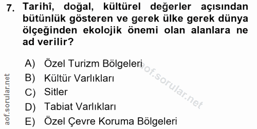 7. soru: Tarihi, doğal, kültürel değerler açısından bütünlük gösteren ve gerek ülke gerek dünya ölçeğinden ekolojik önemi olan…