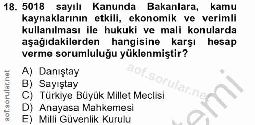18. soru: 5018 sayılı Kanunda Bakanlara, kamu kaynaklarının etkili, ekonomik ve verimli kullanılması ile hukuki ve mali konular…