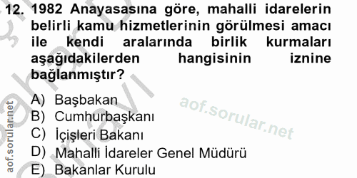12. soru: 1982 Anayasasına göre, mahalli idarelerin belirli kamu hizmetlerinin görülmesi amacı ile kendi aralarında birlik kurm…