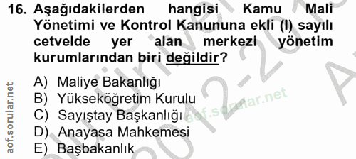 16. soru: Aşağıdakilerden hangisi Kamu Mali Yönetimi ve Kontrol Kanununa ekli (I) sayılı cetvelde yer alan merkezi yönetim kuru…
