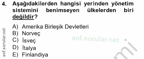 4. soru: Aşağıdakilerden hangisi yerinden yönetim sistemini benimseyen ülkelerden biri değildir? A) Amerika Birleşik Devletler…