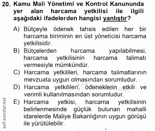 20. soru: Kamu Mali Yönetimi ve Kontrol Kanununda yer alan harcama yetkilisi ile ilgili aşağıdaki ifadelerden hangisi yanlıştır…
