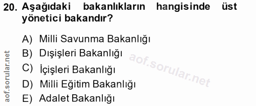 20. soru: Aşağıdaki bakanlıkların hangisinde üst yönetici bakandır? A) Milli Savunma Bakanlığı B) Dışişleri Bakanlığı C) İçişle…