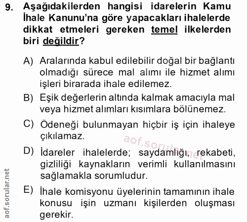 9. soru: Aşağıdakilerden hangisi idarelerin Kamu Ihale Kanunu'na göre yapacakları ihalelerde dikkat etmeleri gereken temel ilk…
