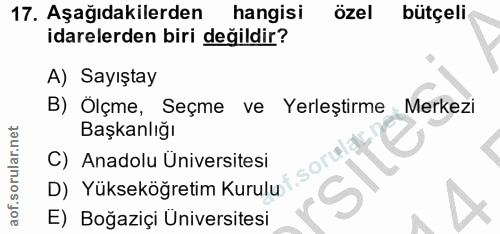 17. soru: Aşağıdakilerden hangisi özel bütçeli idarelerden biri değildir? A) Sayıştay B) Ölçme, Seçme ve Yerleştirme Merkezi Ba…