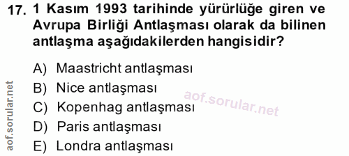 17. soru: 1 Kasım 1993 tarihinde yürürlüğe giren ve Avrupa Birliği Antlaşması olarak da bilinen antlaşma aşağıdakilerden hangis…