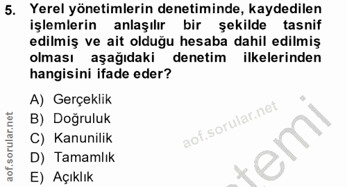 5. soru: Yerel yönetimlerin denetiminde, kaydedilen işlemlerin anlaşılır bir şekilde tasnif edilmiş ve ait olduğu hesaba dahil…