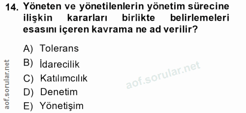 14. soru: Yöneten ve yönetilenlerin yönetim sürecine ilişkin kararları birlikte belirlemeleri esasını içeren kavrama ne ad veri…