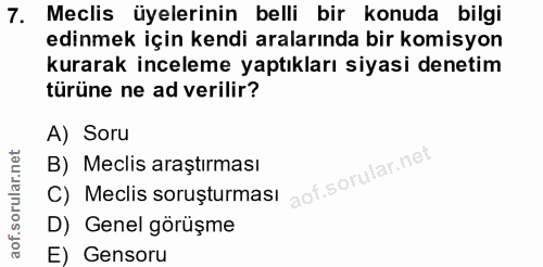 7. soru: Meclis üyelerinin belli bir konuda bilgi edinmek için kendi aralarında bir komisyon kurarak inceleme yaptıkları siyas…