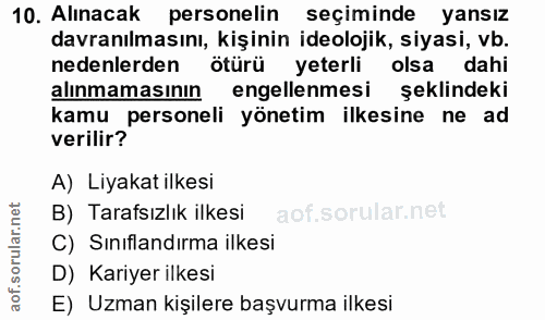 10. soru: Alınacak personelin seçiminde yansız davranılmasını, kişinin ideolojik, siyasi, vb. nedenlerden ötürü yeterli olsa da…