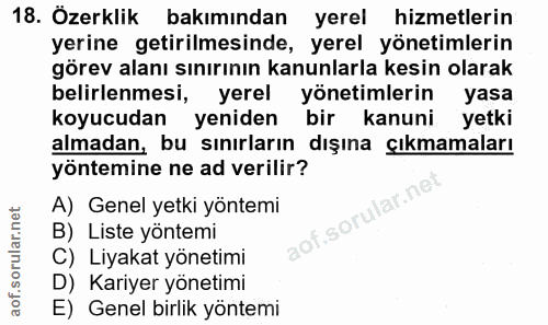 18. soru: Özerklik bakımından yerel hizmetlerin yerine getirilmesinde, yerel yönetimlerin görev alanı sınırının kanunlarla kesi…