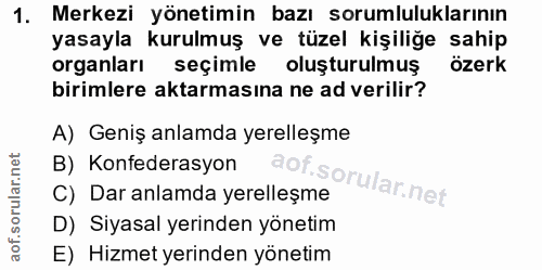1. soru: Merkezi yönetimin bazı sorumluluklarının yasayla kurulmuş ve tüzel kişiliğe sahip organları seçimle oluşturulmuş özer…