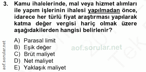 3. soru: Kamu ihalelerinde, mal veya hizmet alımları ile yapım işlerinin ihalesi yapılmadan önce, idarece her türlü fiyat araş…