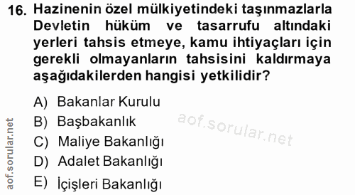 16. soru: Hazinenin özel mülkiyetindeki taşınmazlarla Devletin hüküm ve tasarrufu altındaki yerleri tahsis etmeye, kamu ihtiyaç…