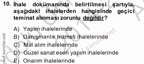 10. soru: İhale dokümanında belirtilmesi şartıyla, aşağıdaki ihalelerden hangisinde geçici teminat alınması zorunlu değildir? A…