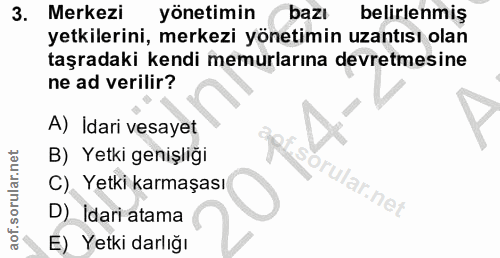 3. soru: Merkezi yönetimin bazı belirlenmiş yetkilerini, merkezi yönetimin uzantısı olan taşradaki kendi memurlarına devretmes…