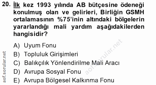 20. soru: İlk kez 1993 yılında AB bütçesine ödeneği konulmuş olan ve gelirleri, Birliğin GSMH ortalamasının %75'inin altındaki…