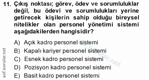 11. soru: Çıkış noktası; görev, ödev ve sorumluluklar değil, bu ödevi ve sorumlulukları yerine getirecek kişilerin sahip olduğu…