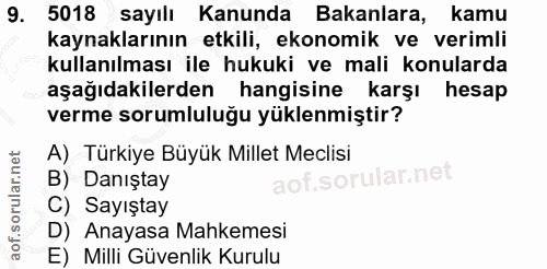 9. soru: 5018 sayılı Kanunda Bakanlara, kamu kaynaklarının etkili, ekonomik ve verimli kullanılması ile hukuki ve mali konular…