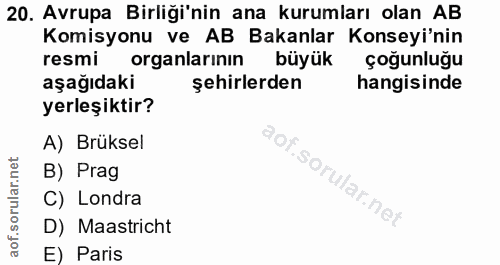 20. soru: Avrupa Birliği'nin ana kurumları olan AB Komisyonu ve AB Bakanlar Konseyi'nin resmi organlarının büyük çoğunluğu aşağ…