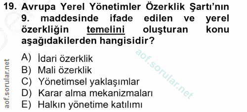 19. soru: Avrupa Yerel Yönetimler Özerklik Şartı'nın 9. maddesinde ifade edilen ve yerel özerkliğin temelini oluşturan konu aşa…