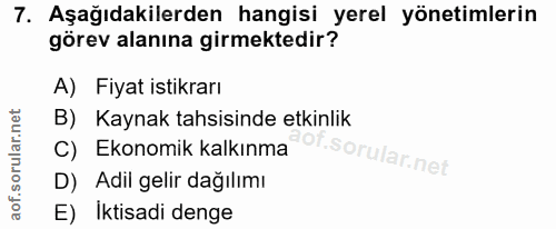 7. soru: Aşağıdakilerden hangisi yerel yönetimlerin görev alanına girmektedir? A) Fiyat istikrarı B) Kaynak tahsisinde etkinli…