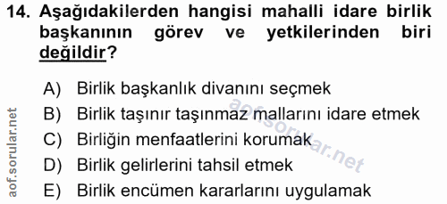 14. soru: Aşağıdakilerden hangisi mahalli idare birlik başkanının görev ve yetkilerinden biri değildir? A) Birlik başkanlık div…