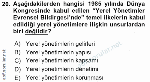 20. soru: Aşağıdakilerden hangisi 1985 yılında Dünya Kongresinde kabul edilen "Yerel Yönetimler Evrensel Bildirgesi'nde" temel…