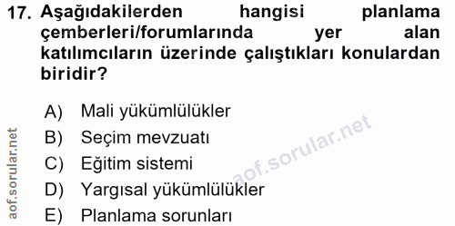 17. soru: Aşağıdakilerden hangisi planlama çemberleri/forumlarında yer alan katılımcıların üzerinde çalıştıkları konulardan bir…