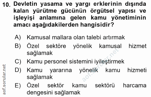 10. soru: Devletin yasama ve yargı erklerinin dışında kalan yürütme gücünün örgütsel yapısı ve işleyişi anlamına gelen kamu yön…
