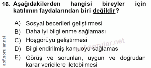 16. soru: Aşağıdakilerden hangisi bireyler için katılımın faydalarından biri değildir? A) Sosyal becerileri geliştirmesi B) Dah…