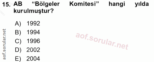 15. soru: AB "Bölgeler Komitesi" hangi yılda kurulmuştur? A) 1992 B) 1994 C) 1996 D) 2002 E) 2004