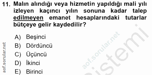 11. soru: Malın alındığı veya hizmetin yapıldığı mali yılı izleyen kaçıncı yılın sonuna kadar talep edilmeyen emanet hesapların…