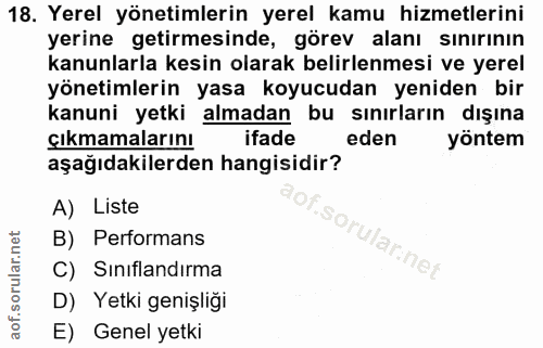18. soru: Yerel yönetimlerin yerel kamu hizmetlerini yerine getirmesinde, görev alanı sınırının kanunlarla kesin olarak belirle…