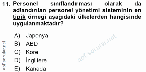 11. soru: Personel sınıflandırması olarak da adlandırılan personel yönetimi sisteminin en tipik örneği aşağıdaki ülkelerden han…
