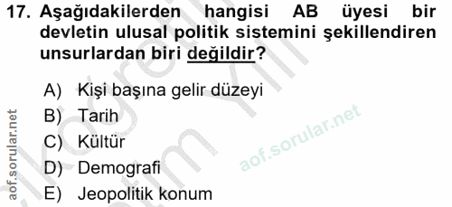 17. soru: Aşağıdakilerden hangisi AB üyesi bir devletin ulusal politik sistemini şekillendiren unsurlardan biri değildir? A) Ki…