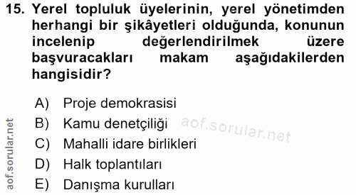 15. soru: Yerel topluluk üyelerinin, yerel yönetimden herhangi bir şikâyetleri olduğunda, konunun incelenip değerlendirilmek üz…
