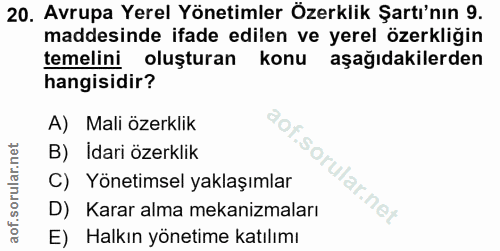 20. soru: Avrupa Yerel Yönetimler Özerklik Şartı'nın 9. maddesinde ifade edilen ve yerel özerkliğin temelini oluşturan konu aşa…