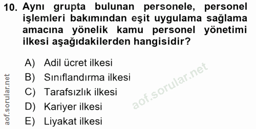 10. soru: Aynı grupta bulunan personele, personel işlemleri bakımından eşit uygulama sağlama amacına yönelik kamu personel yöne…
