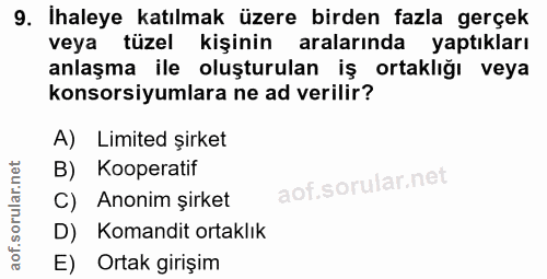 9. soru: İhaleye katılmak üzere birden fazla gerçek veya tüzel kişinin aralarında yaptıkları anlaşma ile oluşturulan iş ortakl…
