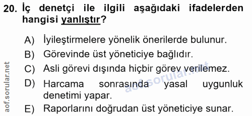 20. soru: İç denetçi ile ilgili aşağıdaki ifadelerden hangisi yanlıştır? A) İyileştirmelere yönelik önerilerde bulunur. B) Göre…