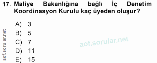 17. soru: Maliye Bakanlığına bağlı lç Denetim Koordinasyon Kurulu kaç üyeden oluşur? A) 3 B) 5 C) 7 D) 11 E) 15