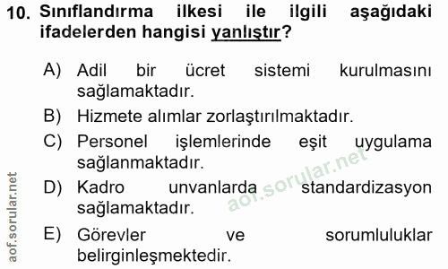 10. soru: Sınıflandırma ilkesi ile ilgili aşağıdaki ifadelerden hangisi yanlıştır? A) Adil bir ücret sistemi kurulmasını sağlam…