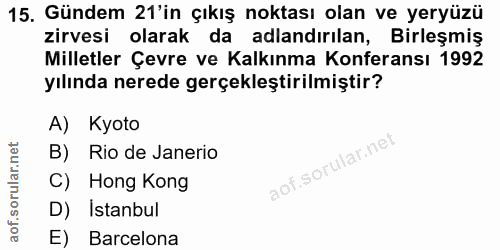 15. soru: Gündem 21'in çıkış noktası olan ve yeryüzü zirvesi olarak da adlandırılan, Birleşmiş Milletler Çevre ve Kalkınma Konf…