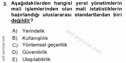 3. soru: Aşağıdakilerden hangisi yerel yönetimlerin mali işlemlerinden olan mali istatistiklerin hazırlandığı uluslararası sta…