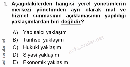 1. soru: Aşağıdakilerden hangisi yerel yönetimlerin merkezi yönetimden ayrı olarak mal ve hizmet sunmasının açıklamasının yapı…