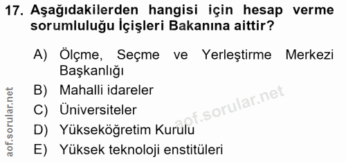 17. soru: Aşağıdakilerden hangisi için hesap verme sorumluluğu İçişleri Bakanına aittir? A) Ölçme, Seçme ve Yerleştirme Merkezi…